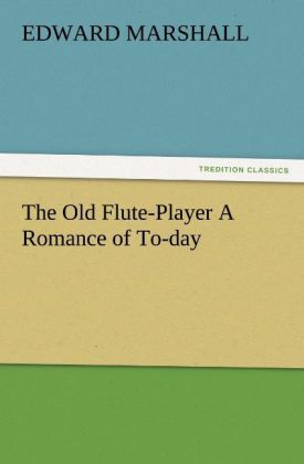 Produktbild: The Old Flute-Player A Romance of To-day