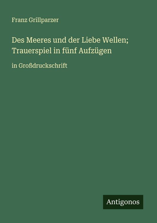 Produktbild: Des Meeres und der Liebe Wellen; Trauerspiel in f&uuml;nf Aufz&uuml;gen