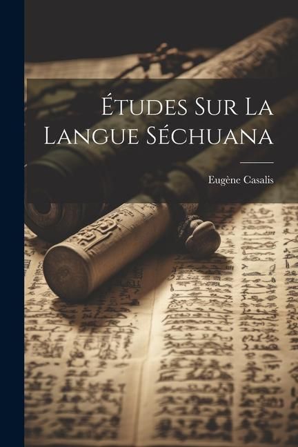 Produktbild: &Eacute;tudes Sur La Langue S&eacute;chuana