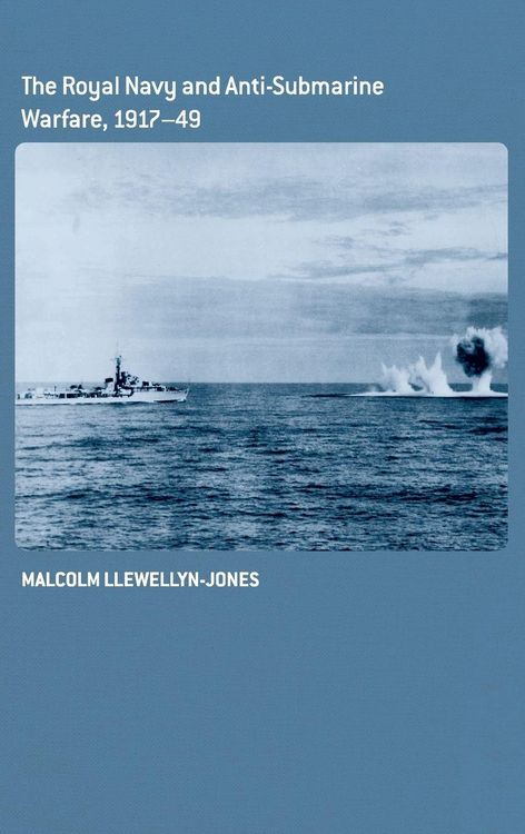 Produktbild: The Royal Navy and Anti-Submarine Warfare, 1917-49