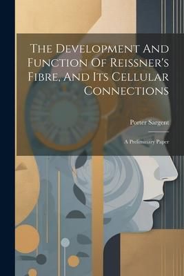 Produktbild: The Development And Function Of Reissner's Fibre, And Its Cellular Connections: A Preliminary Paper