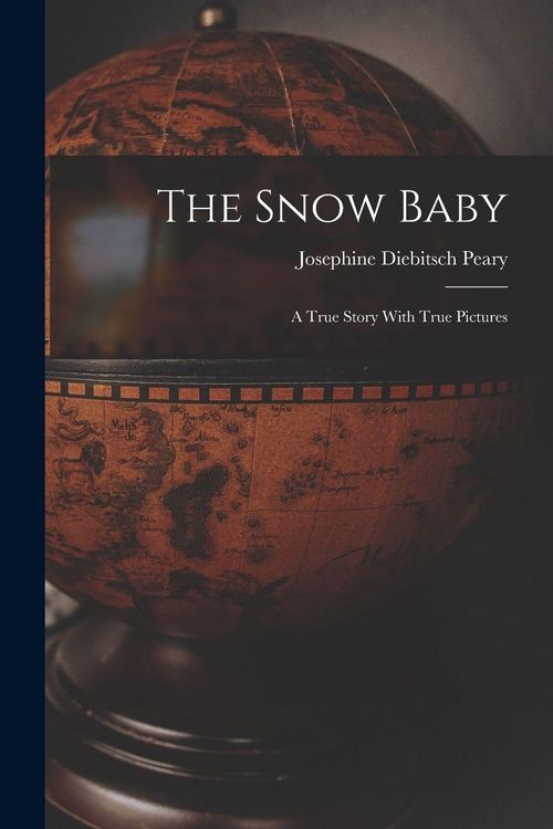 Produktbild: The Snow Baby; a True Story With True Pictures