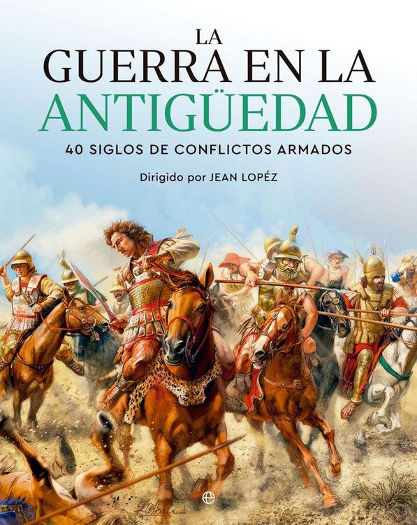 Produktbild: La guerra en la Antig&uuml;edad : 40 siglos de conflictos b&eacute;licos