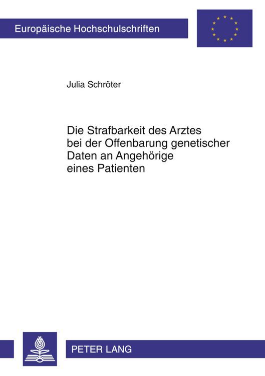 Produktbild: Die Strafbarkeit des Arztes bei der Offenbarung genetischer Daten an Angehoerige eines Patienten
