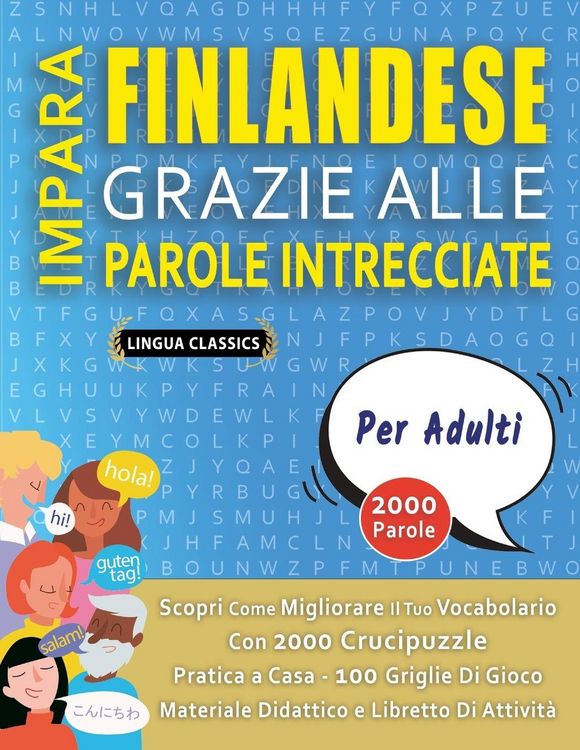 Produktbild: IMPARA FINLANDESE GRAZIE ALLE PAROLE INTRECCIATE - PER ADULTI - Scopri Come Migliorare Il Tuo Vocabolario Con 2000 Crucipuzzle e Pratica a Casa - 100 Griglie Di Gioco - Materiale Didattico e Libretto Di Attivit&agrave;