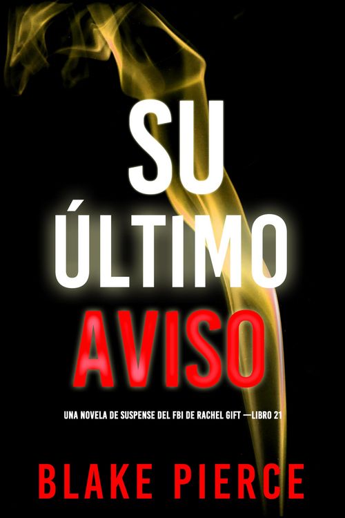 Produktbild: Su &uacute;ltimo aviso (Una novela de suspense del FBI de Rachel Gift -Libro 21)
