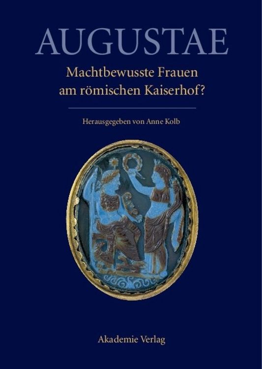 Produktbild: Augustae. Machtbewusste Frauen am r&ouml;mischen Kaiserhof?