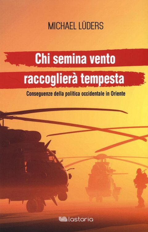 Produktbild: Chi semina vento raccoglier&agrave; tempesta. Conseguenze della politica occidentale in Oriente
