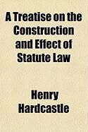 Produktbild: A Treatise on the Construction and Effect of Statute Law