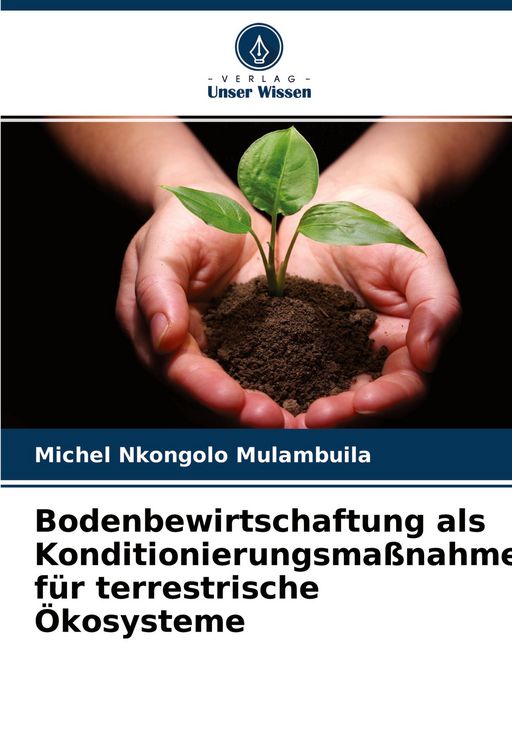 Produktbild: Bodenbewirtschaftung als Konditionierungsma&szlig;nahme f&uuml;r terrestrische &Ouml;kosysteme