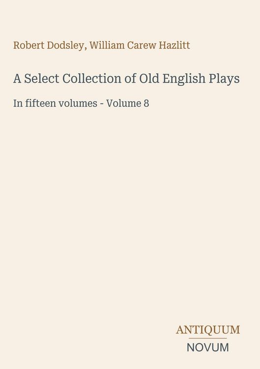 Produktbild: A Select Collection of Old English Plays