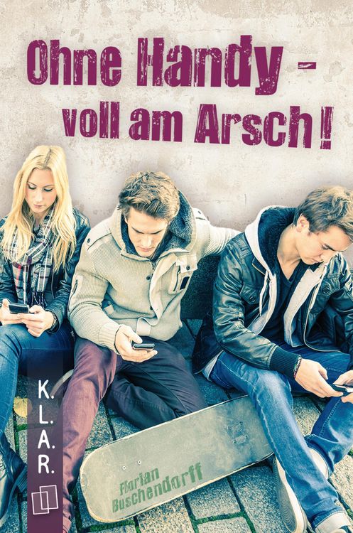 Produktbild: Ohne Handy - voll am Arsch!
