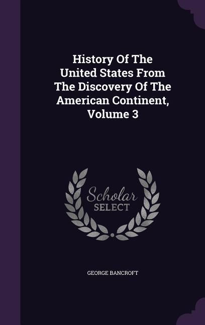 Produktbild: History Of The United States From The Discovery Of The American Continent, Volume 3