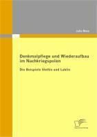 Produktbild: Denkmalpflege und Wiederaufbau im Nachkriegspolen: Die Beispiele Stettin und Lublin
