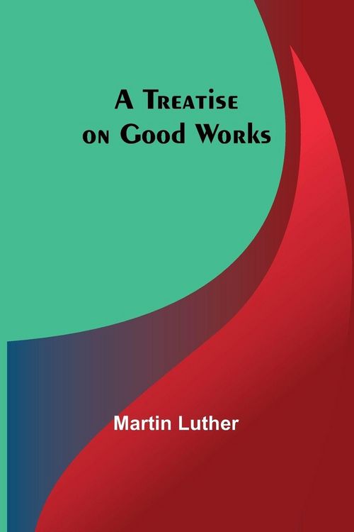 Produktbild: A Treatise on Good Works