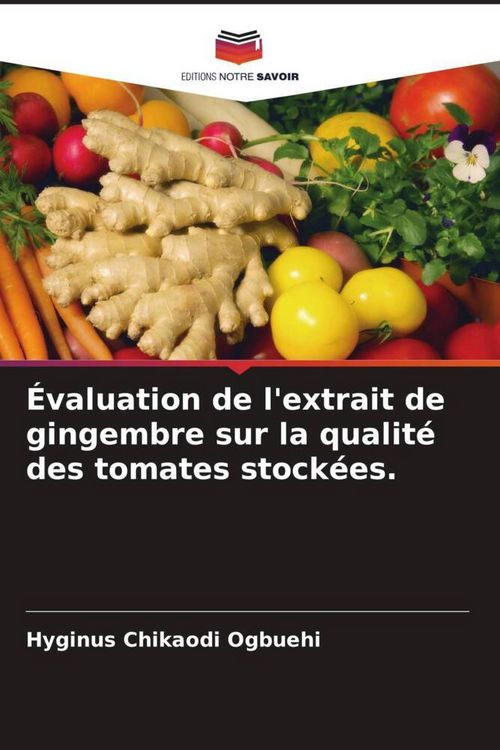 Produktbild: &Eacute;valuation de l'extrait de gingembre sur la qualit&eacute; des tomates stock&eacute;es.