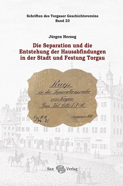 Produktbild: Die Separation und die Entstehung der Hausabfindungen in der Stadt und Festung Torgau