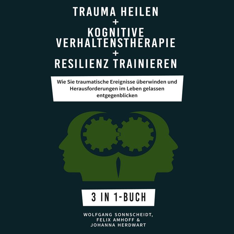Produktbild: Trauma heilen + Kognitive Verhaltenstherapie + Resilienz trainieren