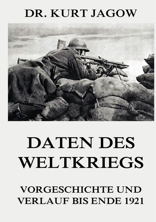 Produktbild: Jagow, K: Daten des Weltkriegs - Vorgeschichte und Verlauf b