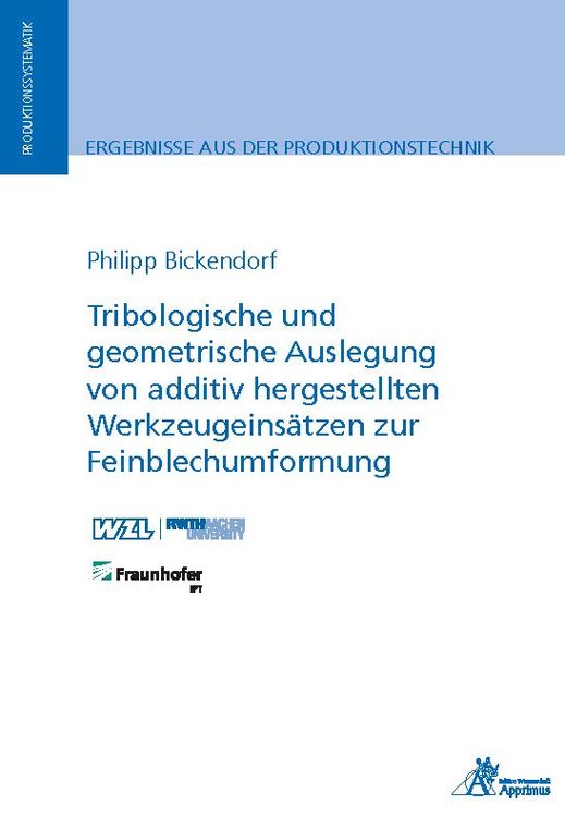 Produktbild: Tribologische und geometrische Auslegung von additiv hergestellten Werkzeugeins&auml;tzen zur Feinblechumformung
