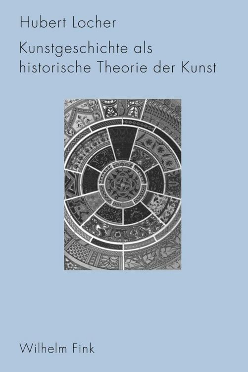 Produktbild: Kunstgeschichte als historische Theorie der Kunst 1750-1950