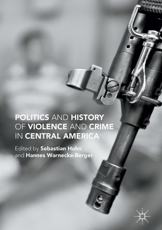 Produktbild: Politics and History of Violence and Crime in Central America