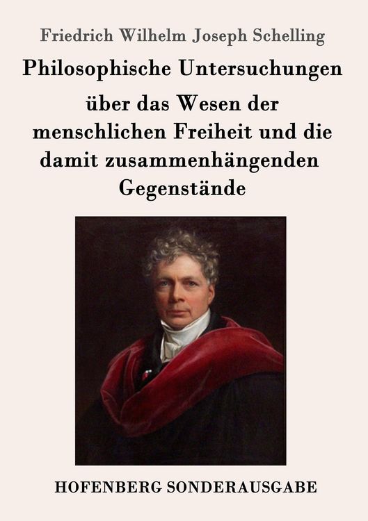 Produktbild: Philosophische Untersuchungen &uuml;ber das Wesen der menschlichen Freiheit und die damit zusammenh&auml;ngenden Gegenst&auml;nde