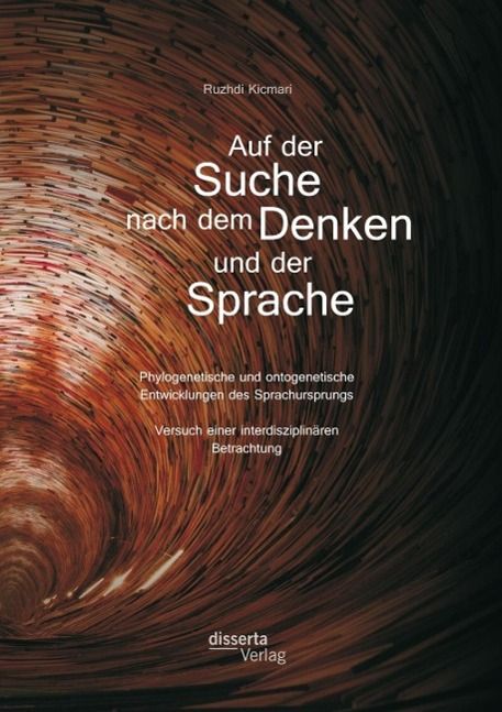 Produktbild: Auf der Suche nach dem Denken und der Sprache: Phylogenetische und ontogenetische Entwicklungen des Sprachursprungs. Versuch einer interdisziplin&auml;ren