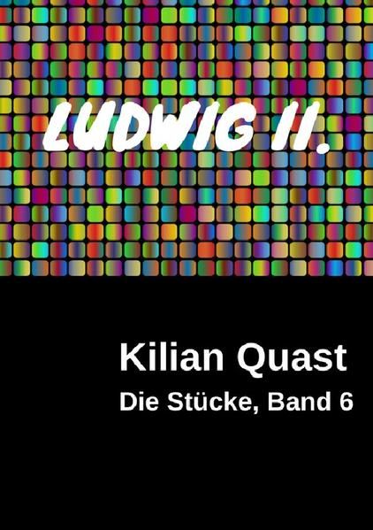 Produktbild: Die St&uuml;cke / Die St&uuml;cke, Band 6 - LUDWIG II.