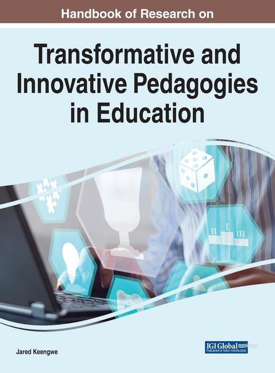 Handbook of Research on Transformative and Innovative Pedagogies in ...