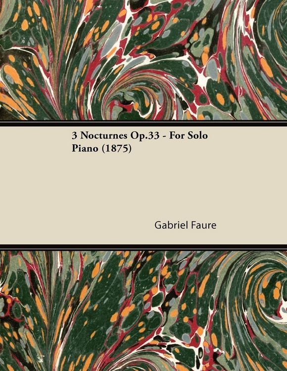 Produktbild: 3 Nocturnes Op.33 - For Solo Piano (1875)