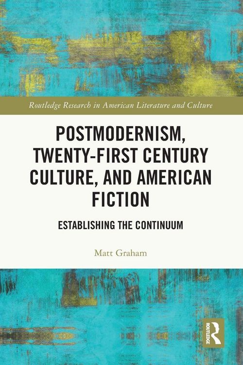 Produktbild: Postmodernism, Twenty-First Century Culture, and American Fiction