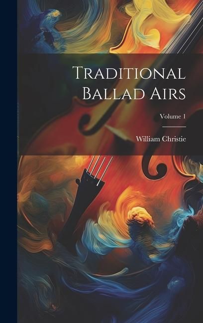 Produktbild: Traditional Ballad Airs; Volume 1