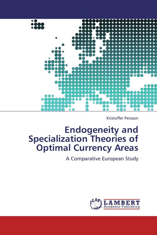 Produktbild: Endogeneity and Specialization Theories of Optimal Currency Areas