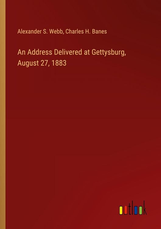 Produktbild: An Address Delivered at Gettysburg, August 27, 1883