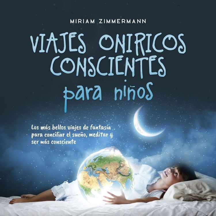 Produktbild: Viajes on&iacute;ricos conscientes para ni&ntilde;os: Los m&aacute;s bellos viajes de fantas&iacute;a para conciliar el sue&ntilde;o, meditar y ser m&aacute;s consciente