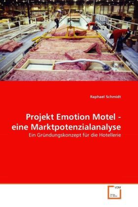 Produktbild: Schmidt, R: Projekt Emotion Motel - eine Marktpotenzialanaly