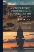 Produktbild: A Special Report, Promotion and Improvement of the Port of San Francisco; September 8, 1950