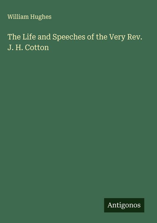 Produktbild: The Life and Speeches of the Very Rev. J. H. Cotton