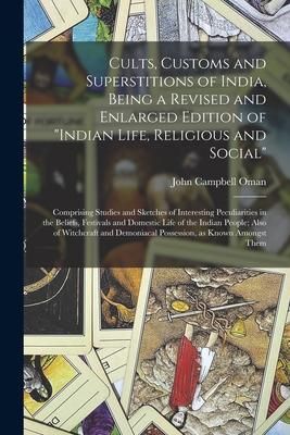 Produktbild: Cults, Customs and Superstitions of India, Being a Revised and Enlarged Edition of "Indian Life, Religious and Social"; Comprising Studies and Sketche
