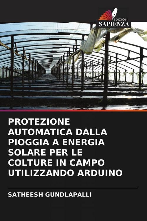 Produktbild: Protezione Automatica Dalla Pioggia a Energia Solare Per Le Colture in Campo Utilizzando Arduino