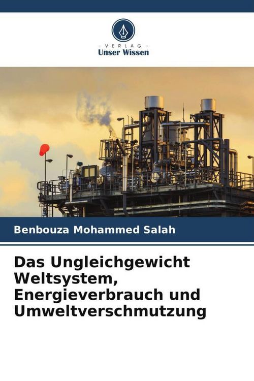 Produktbild: Das Ungleichgewicht Weltsystem, Energieverbrauch und Umweltverschmutzung