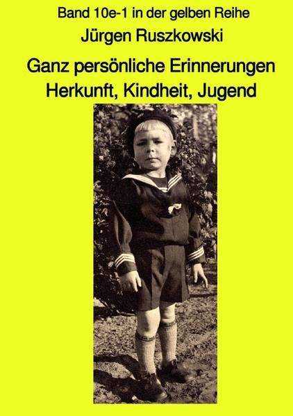 Produktbild: Maritime gelbe Reihe bei J&uuml;rgen Ruszkowski / Ganz pers&ouml;nliche Erinnerungen - Herkunft, Kindheit, Jugend - Band 10e-1 in der gelben Reihe
