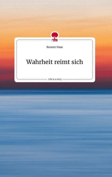 Wahrheit reimt sich. Life is a Story - story.one