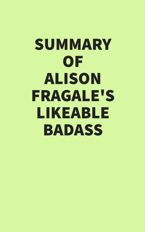 Produktbild: Summary of Alison Fragale's Likeable Badass