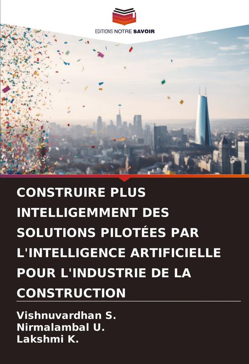 Produktbild: Construire Plus Intelligemment des Solutions Pilot&eacute;es Par L'intelligence Artificielle Pour L'industrie De La Construction