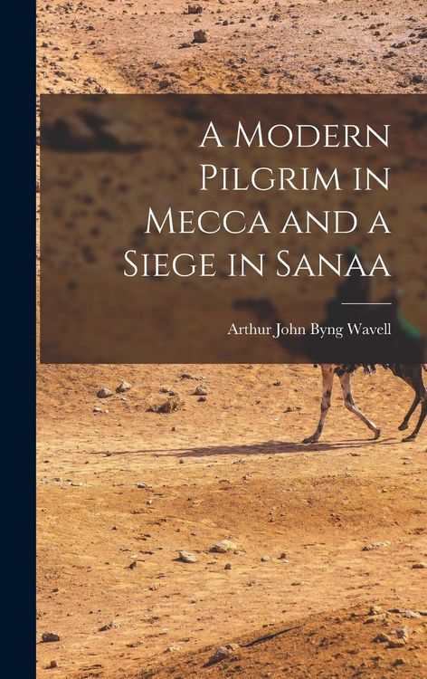 Produktbild: A Modern Pilgrim in Mecca and a Siege in Sanaa
