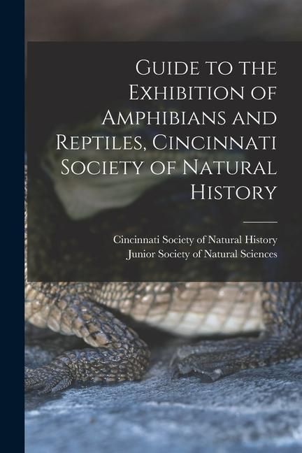 Produktbild: Guide to the Exhibition of Amphibians and Reptiles, Cincinnati Society of Natural History