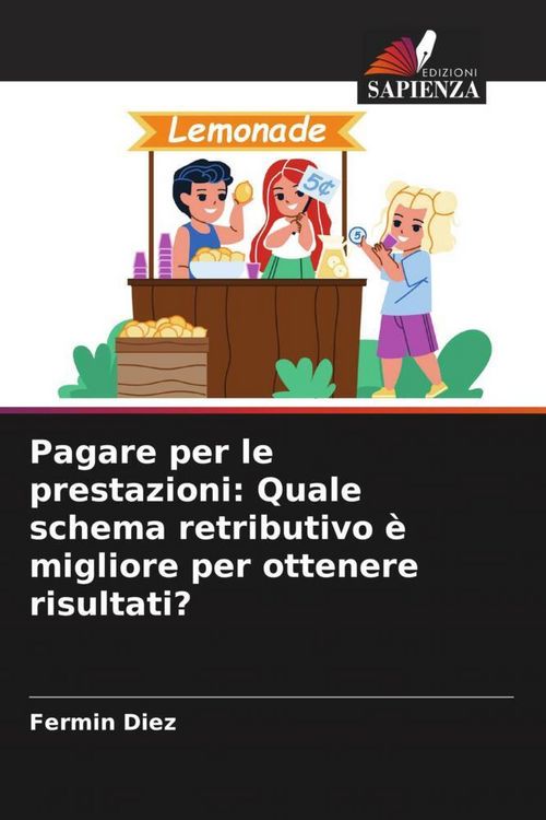 Produktbild: Pagare per le prestazioni: Quale schema retributivo &egrave; migliore per ottenere risultati?