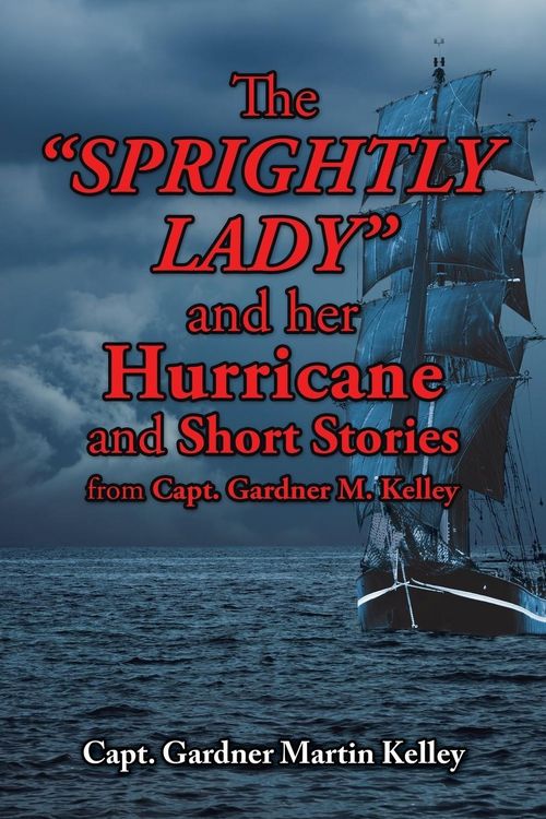 Produktbild: The SPRIGHTLY LADY and her Hurricane and Short Stories from Capt. Gardner M. Kelley